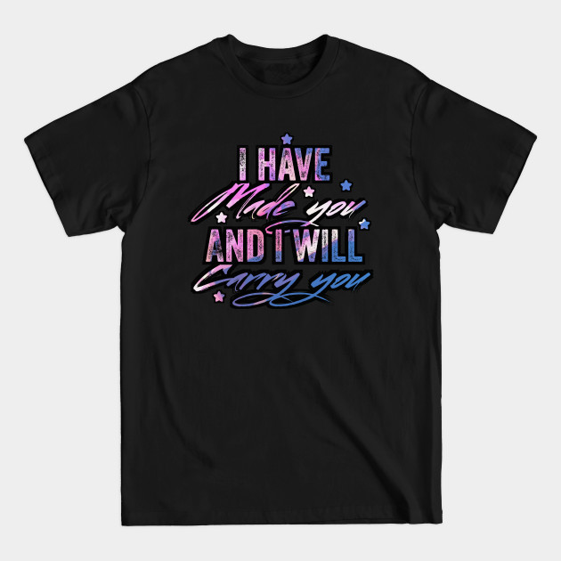 Discover I have made you and i will carry you - Childrens - T-Shirt