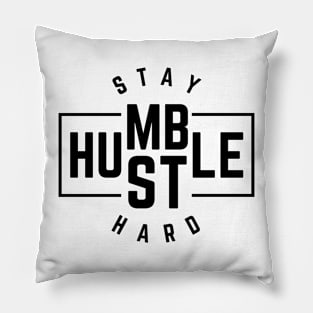 Stay Humble Hustle Hard Pillow