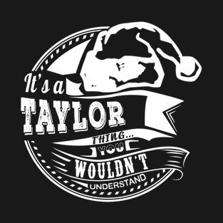 It's a Taylor thing - Hat Xmas Personalized Name Gift T-Shirt