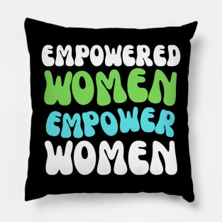 Empowered women empower women quote Pillow