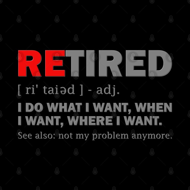 Retired, Retired Definition, Not My Problem Anymore, Grandpa, Grandma, Retro, Fathers Day Gift Idea, Mothers Day Gift Idea, Funny Retirement, by DESIGN SPOTLIGHT