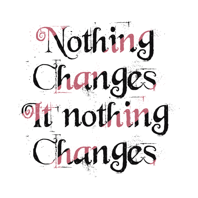 Nothing changes if nothing changes by Nikki_Arts