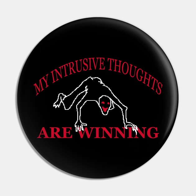 My intrusive thoughts are winning Pin by giovanniiiii