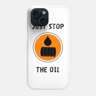 Just stop the oil Phone Case