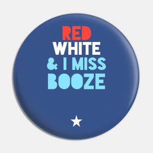 Red White & I Miss Booze Pregnant July 4th Pin