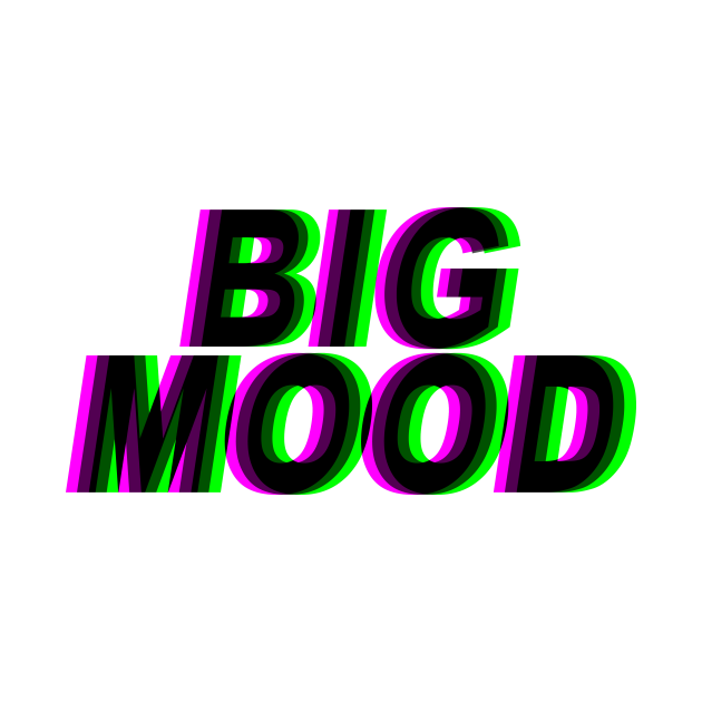 BIG MOOD Big Mood TShirt TeePublic