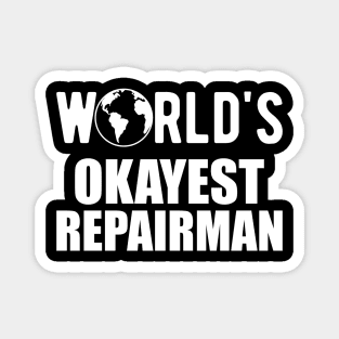 Repairman - World's Okayest Repairman Magnet