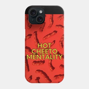 Hot Cheeto Mentality Phone Case