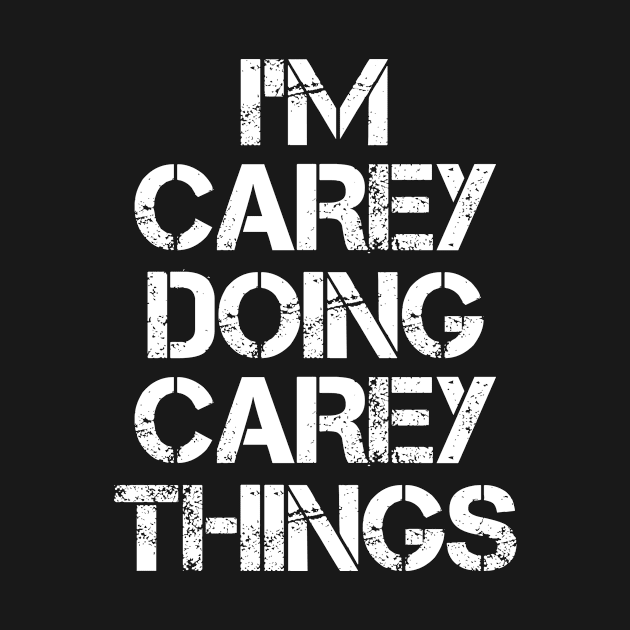 Carey Name T Shirt - Carey Doing Carey Things by Skyrick1