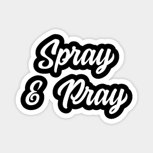 Spray & Pray Magnet