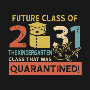 Future Class Of 2031 The Kindergarten Quarantined T-Shirt