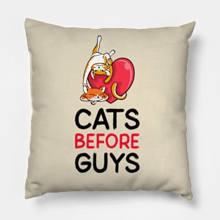 Cats before guys Pillow