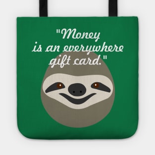 Money is an everywhere gift card - Stoner Sloth Tote