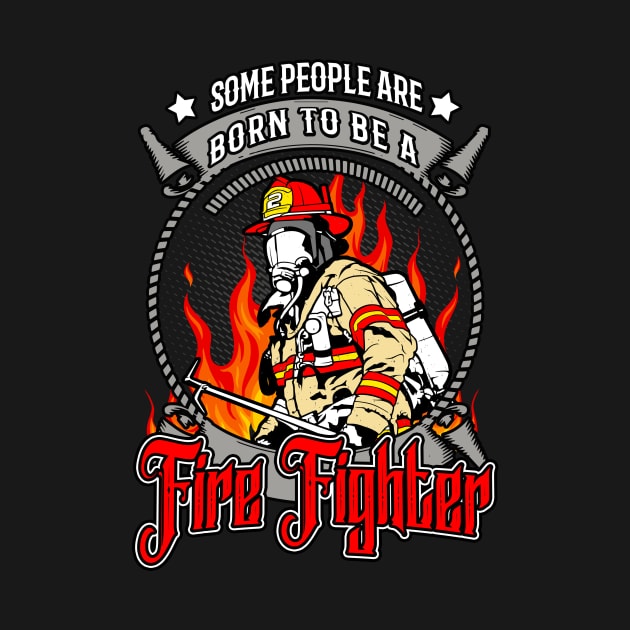 Born To Be A Firefighter Fire Brigade by Foxxy Merch