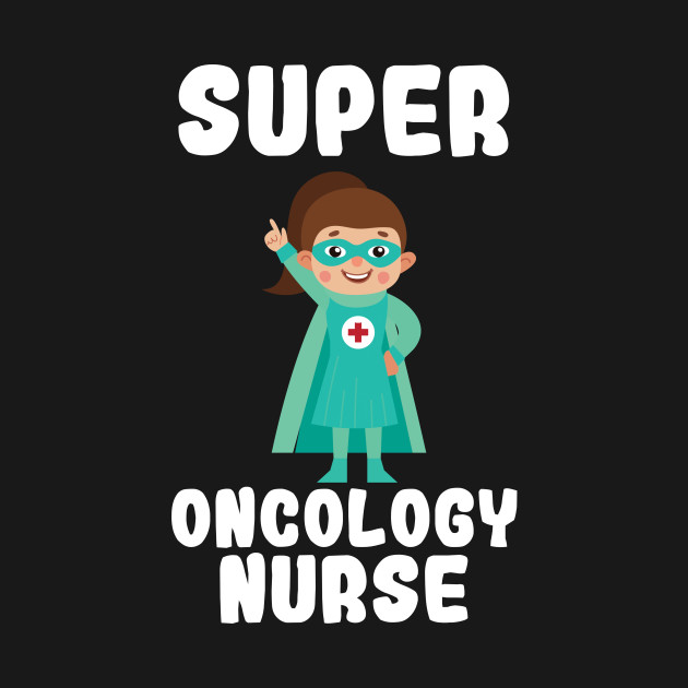 Disover Super Oncology Nurse Funny Cute Women Nurses Gift - Nurse - T-Shirt