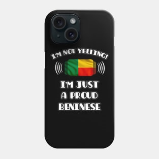 I'm Not Yelling I'm A Proud Beninese - Gift for Beninese With Roots From Benin Phone Case