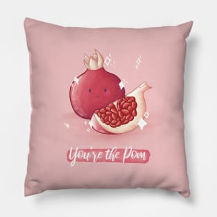 You're the pom pomegranate pun Pillow