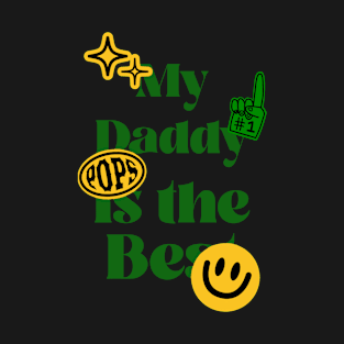 My Daddy is the Best! T-Shirt