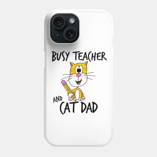 Busy Teacher and Cat Dad School Kindergarten Fathers Day Phone Case