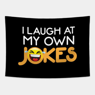 I Laugh at My Own Jokes - Funny Quote Tapestry