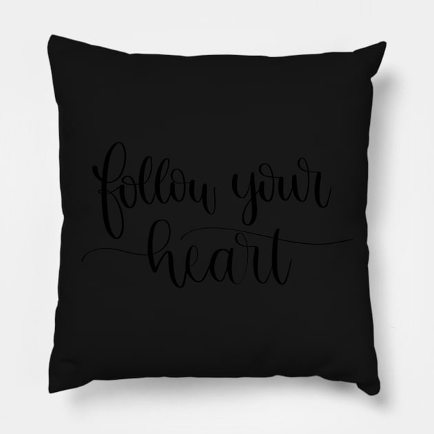 Follow Your Heart - Script Lettering Pillow by elizabethsdoodles