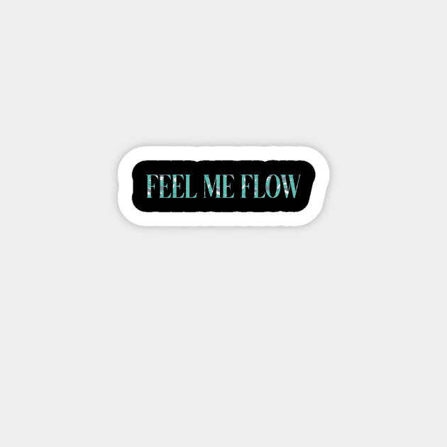 feel me flow Magnet by mahashop