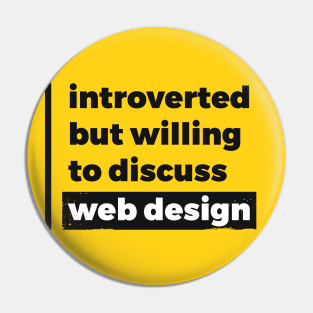 Introverted but willing to discuss web design (Pure Black Design) Pin