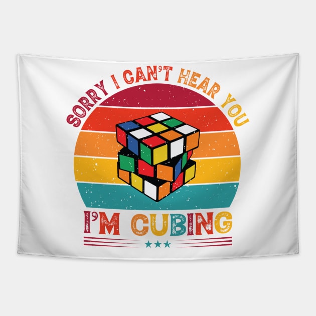 Sorry I Can't Hear You, I'm Cubing - Rubik's Cube Inspired Design for people who know How to Solve a Rubik's Cube Tapestry by Cool Cube Merch