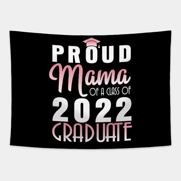 Proud Mama Of A Class Of 2022 Graduate Senior Happy School Tapestry by bakhanh123