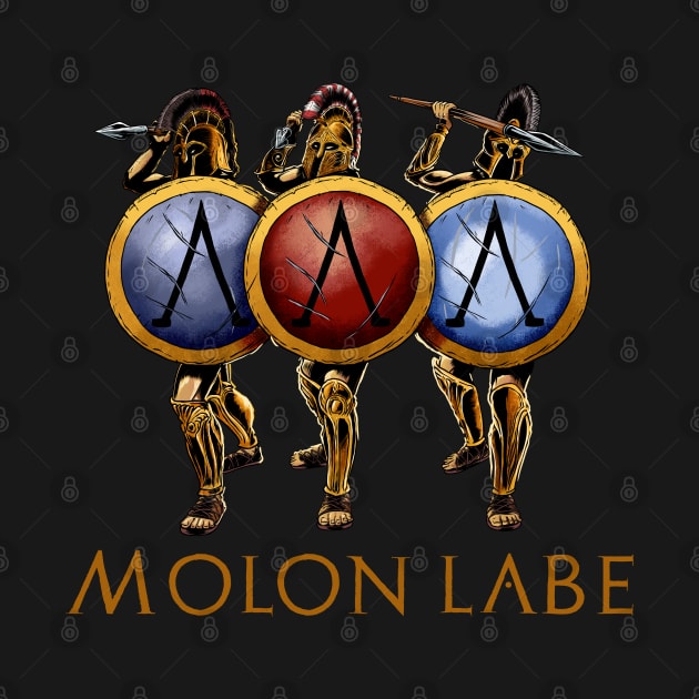 Ancient Greece - Molon Labe - Battle Of Thermopylae - Sparta by Styr Designs