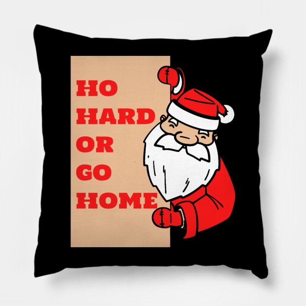 Ho Hard or Go Home Pillow by kanystiden