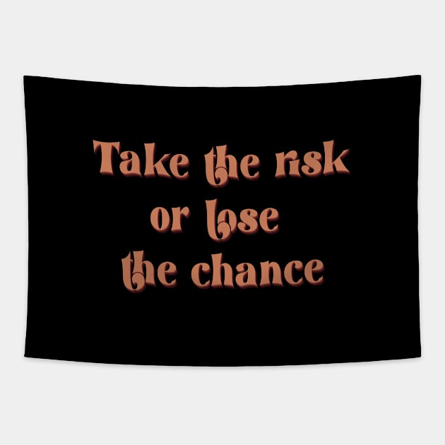 take the risk or lose the chance Tapestry by TheMeddlingMeow