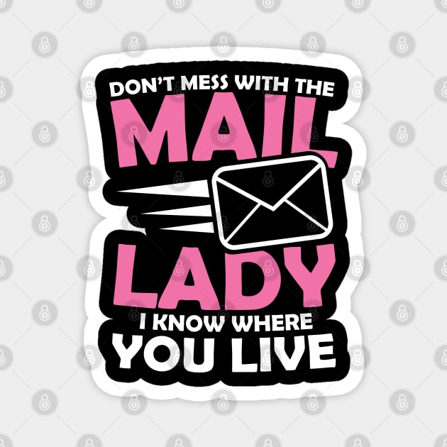 Don't Mess With The Mail Lady I Know Where You Live Magnet by AngelBeez29