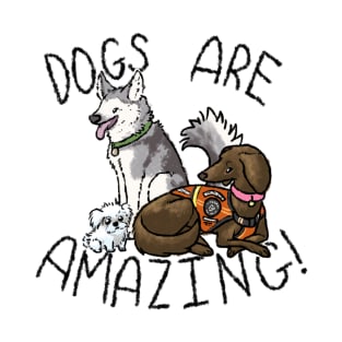 Dogs Are Amazing! T-Shirt