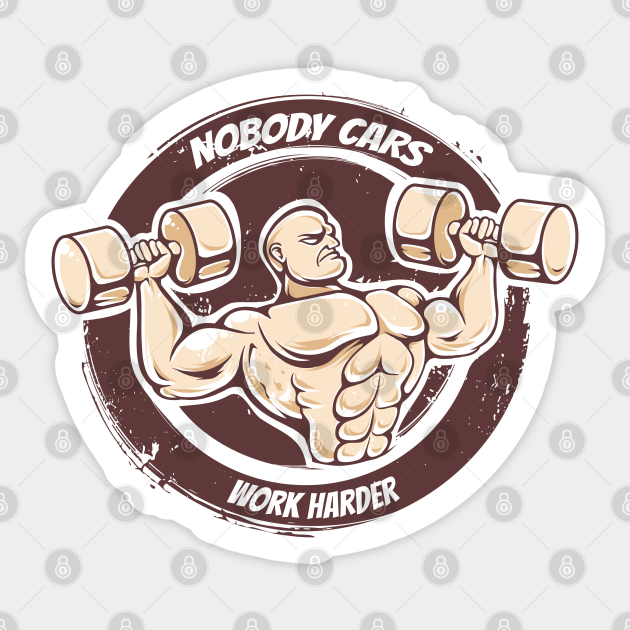 Nobody cares work harder - Nobody Cares Work Harder - Sticker