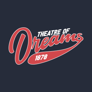 theatre of dreams T-Shirt