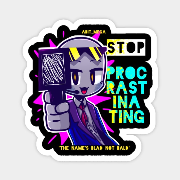 STOP PROCRASTINATING -Blad Magnet by AbitMega