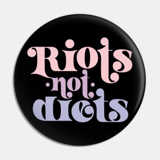 Riots not diets Pin