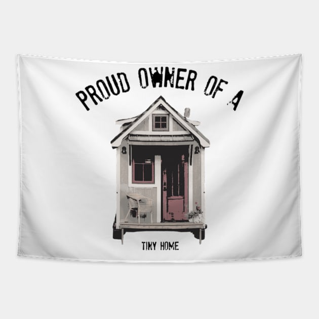 Proud Owner of A Tiny Home - Black Font Tapestry by iosta