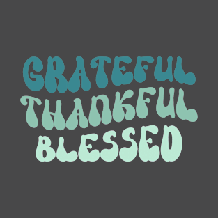 Grateful, Thankful, Blessed T-Shirt