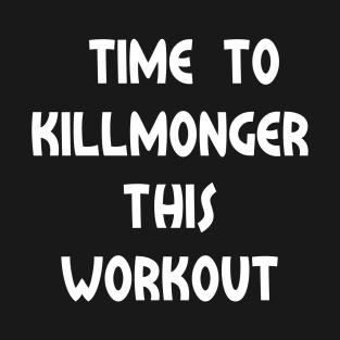 Time To Killmonger This Workout T-Shirt