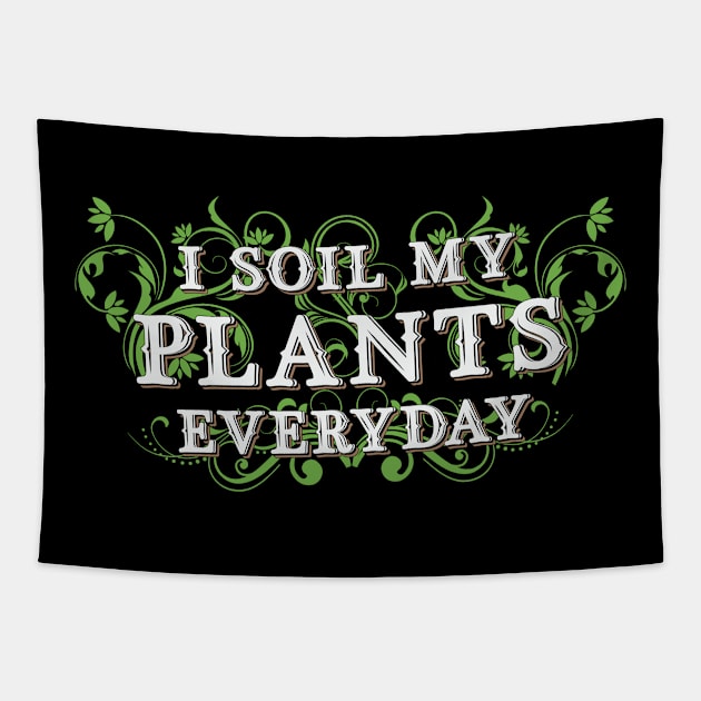 I Soil My Plants Everyday Landscaping Landscaper Tapestry by T-Shirt.CONCEPTS