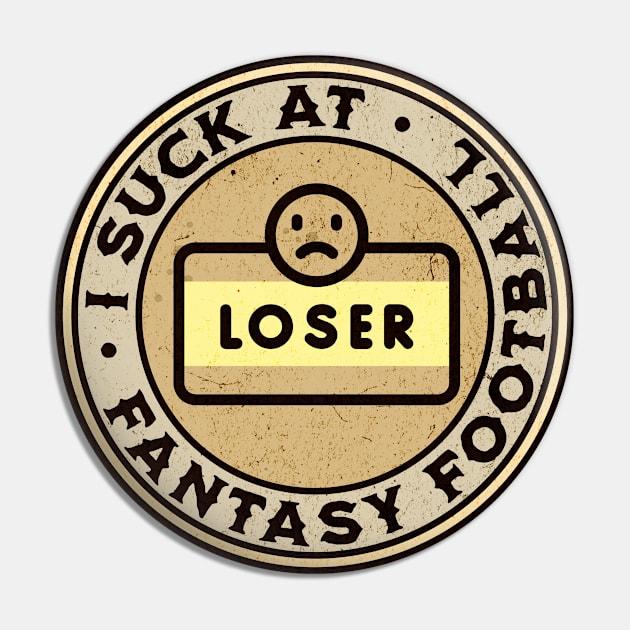 I Suck At Fantasy Football Pin by ShirtCraftsandMore