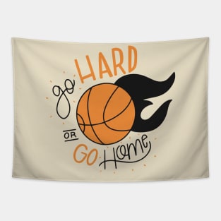 Go hard or Go Home - Basketball Tapestry