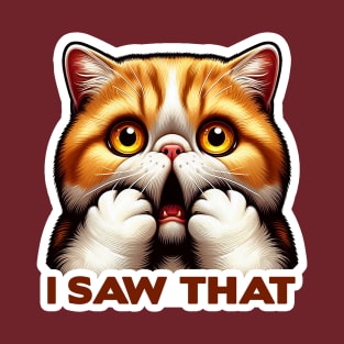 I Saw That meme Cute Exotic Shorthair Cat T-Shirt