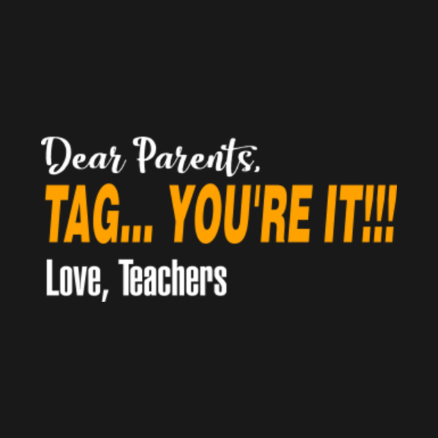 Download Dear Parents Tag You're It Love Teachers - Dear Parents ...