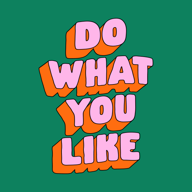 Do What You Like by The Motivated Type in Green Pink and Orange by MotivatedType