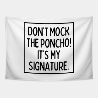 Poncho is my signature! Tapestry