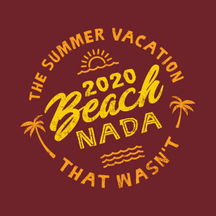 2020 Beach Nada - Summer Vacation - Yellow, Orange T-Shirt