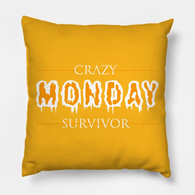 Crazy Monday Survivor Pillow by Korry